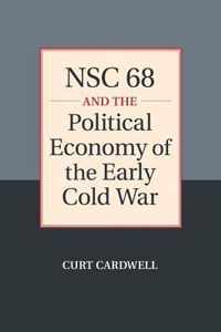 NSC 68 and the Political Economy of the Early Cold War