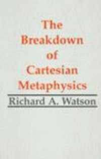 The Breakdown of Cartesian Metaphysics