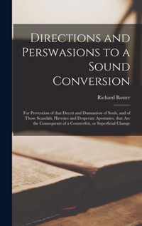 Directions and Perswasions to a Sound Conversion