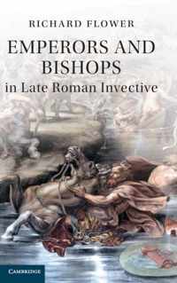 Emperors and Bishops in Late Roman Invective