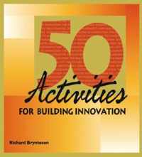 50 Activities for Building Innovation