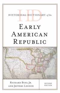 Historical Dictionary of the Early American Republic