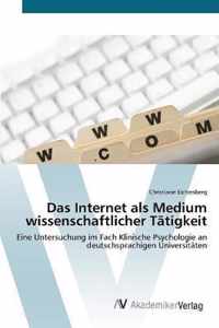 Das Internet als Medium wissenschaftlicher Tatigkeit