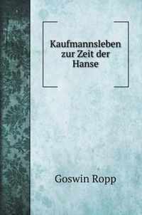 Kaufmannsleben zur Zeit der Hanse