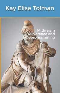 Mithraism Deliverance and Deprogramming