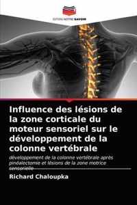 Influence des lesions de la zone corticale du moteur sensoriel sur le developpement de la colonne vertebrale