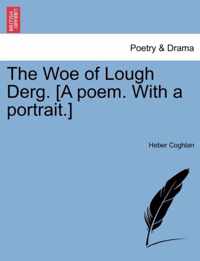 The Woe of Lough Derg. [A Poem. with a Portrait.]