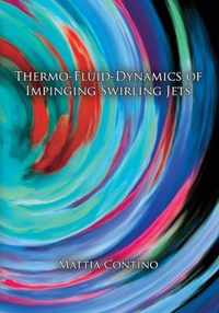 Thermo-fluid-dynamics of impinging swirling jets