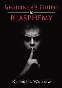 Beginner's Guide to Blasphemy