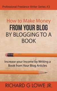 How to Make Money from your Blog by Blogging to a Book