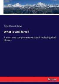 What is vital force?