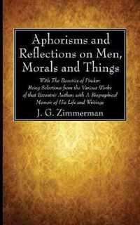 Aphorisms and Reflections on Men, Morals and Things