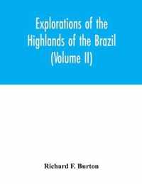 Explorations of the highlands of the Brazil; with a full account of the gold and diamond mines. Also, canoeing down 1500 miles of the great river Sao Francisco, from Sabara to the sea (Volume II)