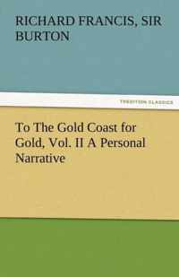 To the Gold Coast for Gold, Vol. II a Personal Narrative