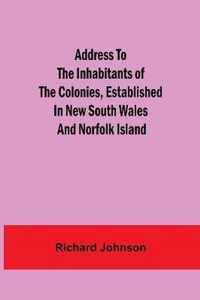 Address to the Inhabitants of the Colonies, established in New South Wales And Norfolk Island