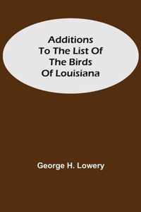 Additions to the List of the Birds of Louisiana