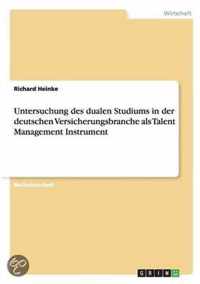 Untersuchung des dualen Studiums in der deutschen Versicherungsbranche als Talent Management Instrument