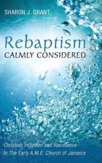 Rebaptism Calmly Considered