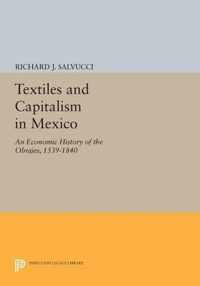 Textiles and Capitalism in Mexico - An Economic History of the Obrajes, 1539-1840