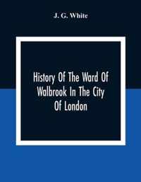 History Of The Ward Of Walbrook In The City Of London