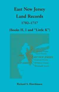 East New Jersey Land Records, 1702-1717 (Books H, I and Little K)