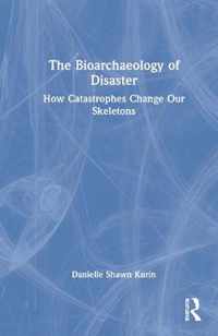 The Bioarchaeology of Disaster