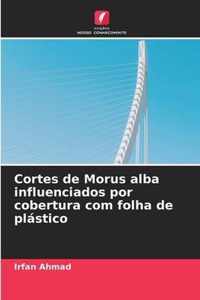 Cortes de Morus alba influenciados por cobertura com folha de plastico