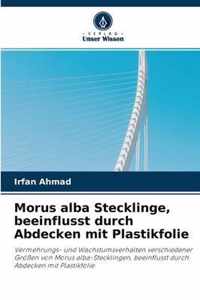 Morus alba Stecklinge, beeinflusst durch Abdecken mit Plastikfolie