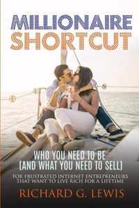 Millionaire Shortcut: Who You Need To Be (and What You Need To Sell)