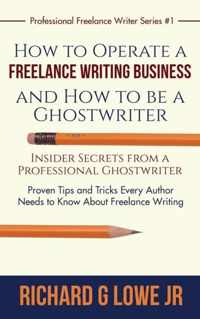 How to Operate a Freelance Writing Business and How to be a Ghostwriter