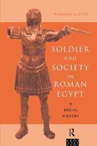 Soldier and Society in Roman Egypt