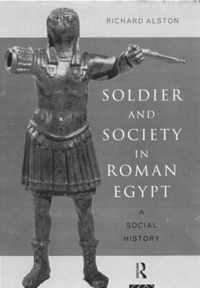 Soldier and Society in Roman Egypt