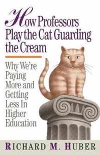 How Professors Play the Cat Guarding the Cream