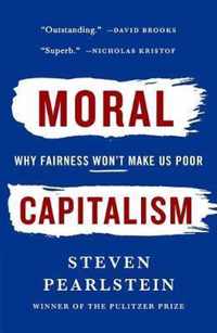 Moral Capitalism Why Fairness Won't Make Us Poor