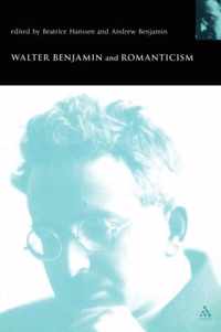 Walter Benjamin And Romanticism