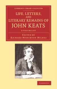 Life, Letters, and Literary Remains of John Keats