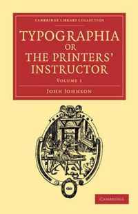 Typographia, or the Printers' Instructor