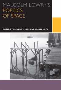 Malcolm Lowry's Poetics of Space