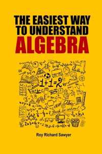 The Easiest Way to Understand Algebra