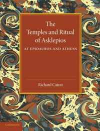 The Temples and Ritual of Asklepios at Epidauros and Athens