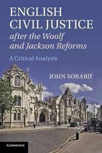 English Civil Justice After the Woolf and Jackson Reforms