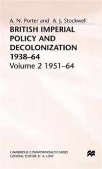 British Imperial Policy and Decolonization, 1938-64: Volume 2