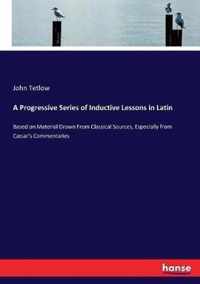 A Progressive Series of Inductive Lessons in Latin