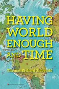 Having World Enough and Time