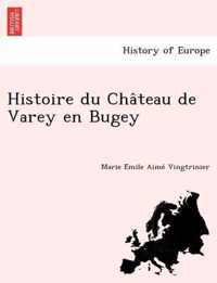 Histoire Du Cha Teau de Varey En Bugey