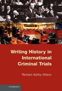 Writing History in International Criminal Trials