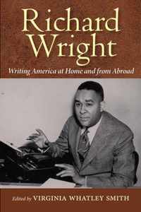 Richard Wright Writing America at Home and from Abroad