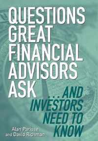 Questions Great Financial Advisors Ask... and Investors Need to Know