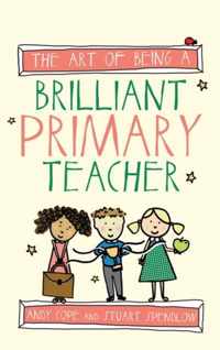 Art Of Being A Brilliant Primary Teacher