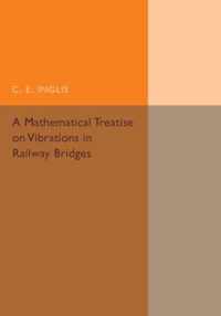 A Mathematical Treatise on Vibrations in Railway Bridges